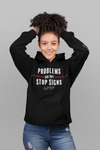 LFTF “Problems are Not Stop Signs” Hoodie